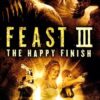 Feast III The Happy Finish (2009) พันธุ์ขย้ำเขี้ยวเขมือบโลก ภาค 3