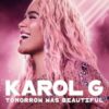 Karol G Tomorrow Will Be Beautiful (2025) พรุ่งนี้สวยงาม