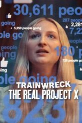 Trainwreck The Real Project X (2025) อภิมหาวายป่วง คืนซ่าส์ปาร์ตี้หลุดโลก